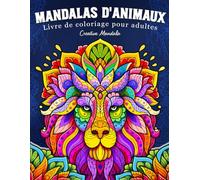 Mandalas d'Animaux: Livre de coloriage pour adultes avec de magnifiques animaux de style mandala, en trois niveaux de difficulté différents
