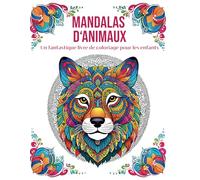 MANDALAS D'ANIMAUX: Un fantastique livre de coloriage pour les enfants à partir de 6 ans, pour filles et garçons, avec 50 motifs d'animaux