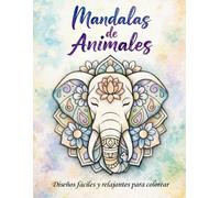 Mandalas de Animales. Letra Grande: Libro de Colorear: Libro de colorear para adultos y seniors: 50 mandalas de animales sencillos con trazos gruesos. ... grande para relajación y alivio del estrés.