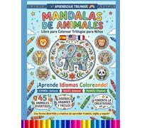 Mandalas de Animales Libro para Colorear Trilingüe para Niños: 45 Mandalas para Aprender los Nombres de los Animales en Francés, Inglés y Español ... y Divertida para Niños a Partir de 3 Años