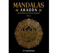Mandalas de Aragón Volumen 14: Libro para Colorear Adultos con 50 Diseños Relajantes y Antiestrés
