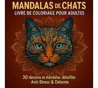 Mandalas de chats - Livre de coloriage pour adultes: 30 dessins et mandalas détaillés Anti-Stress & Détente