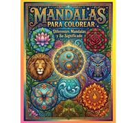 MANDALAS DE COLOREAR Y SU SIGNIFICADO: LIBRO ANTI-ESTRÉS PARA LA RELAJACIÓN MENTAL: serie 1 de 6: un libro de colorear para adultos que ayuda a ... y practicar la meditación artística
