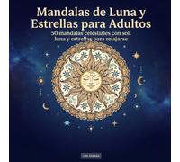 Mandalas de Luna y Estrellas para Adultos: 50 mandalas celestiales con sol, luna y estrellas para relajarse