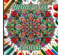 Mandalas de Noël à colorier: De merveilleux coloriages pour le temps des fêtes - Un excellent passe-temps pour le congé des fêtes - Pour adultes et enfants
