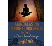 Mandalas de Pleine Conscience - Tome 8: 43 Mandalas de Phénix, de Hiboux et d'Aigles pour la Méditation et la Relaxation. Livre de Coloriage pour Adultes et Adolescents