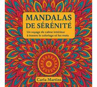 MANDALAS DE SERENITE - A COLORIER: PHRASES INSPIRANTES INCLUES