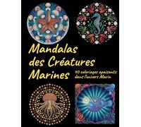 Mandalas des Créatures Marines : 40 coloriages apaisants dans l'univers Marin