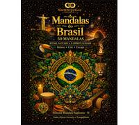MANDALAS DO BRASIL 50 MANDALAS. RITMO, NATUREZA E ESPIRITUALIDADE Ilustrações: H2D Mandala Cultural Híbrida Profunda Relaxamento • Criatividade • ... a natureza e a energia vibrante do Brasil