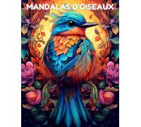 MANDALAS D'OISEAUX: Livre de coloriage Mandalas
