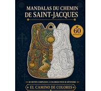 Mandalas du Chemin de Saint-Jacques: 60 motifs complexes à colorier pour se détendre