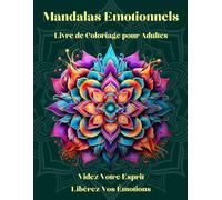 MANDALAS ÉMOTIONNELS - Livre de Coloriage pour retrouver calme et équilibre.: Un voyage chromatique pour exprimer vos émotions à travers la créativité et la couleur - SERENITY MINDSTREAM