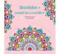 Mandalas et mantras à méditer - Coloriages pour me détendre: 48 coloriages pour se détendre et s'évader toute l'année !