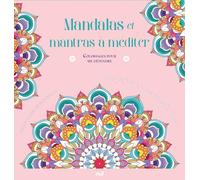 Mandalas et mantras à méditer - Coloriages pour me détendre: 48 coloriages pour se détendre et s'évader toute l'année !