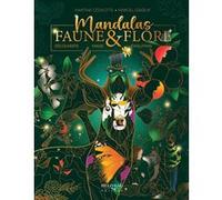 Mandalas Faune & Flore - Découverte - Magie - Evolution Martine Cédilotte (Illustration), Marcel Leboeuf (Illustration)