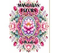 Mandalas Fleurs: Coloriage Anti-Stress pour Adultes