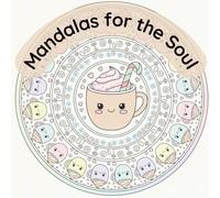 Mandalas for the Soul: Pages that soothe, enchant, and enlighten