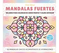 Mandalas Fuertes: Un Libro Para Colorear de Amor Propio y Calma Interior