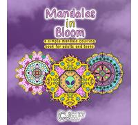 Mandalas in Bloom: A Simple Mandala Coloring Book for Adults and Teens