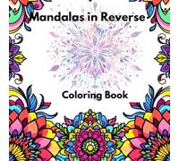 Mandalas in Reverse: Coloring Book for Adults