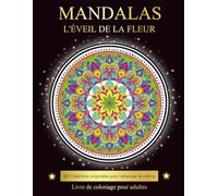 MANDALAS, L’ÉVEIL DE LA FLEUR: Livre de coloriage - Art-thérapie pour adultes. Un voyage floral progressif, du plus simple au plus complexe, pour se ... méditer et retrouver la sérénité intérieure
