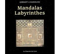 Mandalas Labyrinthes - Un Manuel Pratique Pour Colorier, Construire, Danser, Jouer, Mediter, Et Faire La Fete