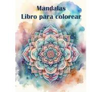 MANDALAS LIBRO PARA COLOREAR - Descubre el Arte, la Creatividad y la Relajación en cada página: Mandalas Relajantes para la Concentración y Alivio del ... Simples hasta Complejos para la Paz Interior