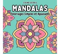 Mandalas: Livre de coloriage de mandalas simples et épurés pour la relaxation et la créativité, avec des formes géométriques, des motifs floraux et ... et adultes en quête de calme et de plaisir