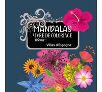 Mandalas - Livre de coloriage Espagne: Mandala Anti-Stress | GRAND FORMAT CARRÉ | Livre de coloriage pour enfants et adultes | Designs de Mandalas et ... 30 plus grandes villes d’Espagne à colorier