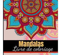 Mandalas Livre de Coloriage: Livre de coloriage pour adultes - Cadeau à offrir - Livre de coloriage mandala contre le stress et l'anxiété de 100 pages avec 49 images à colorier