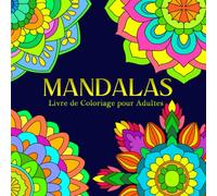 Mandalas Livre de Coloriage pour Adultes: 30 Mandalas pour la relaxation et le soulagement du stress | Illustrations unilatérales à colorier pour ... fond blanc, grand format, 8.5 x 8.5 pouces