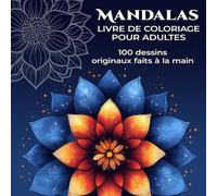 Mandalas Livre De Coloriage Pour Adultes: Collection De Motifs Harmoniques À Colorier Pour Une Pause Créative Et Relaxante