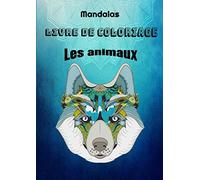 Mandalas Livre de coloriages Les animaux: Mandalas | Livre de coloriages sur le thème des animaux | Pour Enfants ou Adulte | Détente et anti-stress | Format 21 x 29,7 cm | 34 pages