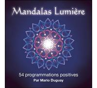 Mandalas Lumière - 54 programmations positives - Mario Duguay - Trajectoire Eds - Coffret - Guide