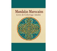 Mandalas Marocains - Livre de Coloriage Adulte