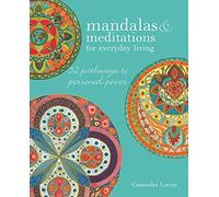 Mandalas & Meditations for Everyday Living: 52 pathways to mindfulness