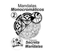 Mandalas Monocromáticos Vol 2: Colección Secreta de Mandalas. Libro de 25 mandalas monocromáticos para relajarse y colorear sin estrés Solo un color.
