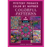 Mandalas Mystery Mosaic Color by Number - Mindful Patterns & Relaxing Art for Adults and Teens: Creative Coloring Book for Stress Relief, Focus and Mindfulness with Single-Sided Easy-to-Color Pages