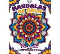 Mandalas Of Calm: The Mindful Colouring Book