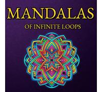 "Mandalas of Infinite Loops": Adult Coloring Book with Celtic Knots and Geometric Patterns | Art Therapy to Relieve Stress, Calm Anxiety, and Improve Concentration