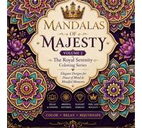 Mandalas of Majesty: Volume 2 The Royal Serenity Coloring Series
