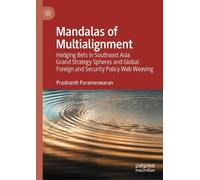 Mandalas of Multialignment: Hedging Bets in Southeast Asia Grand Strategy Spheres and Global Foreign and Security Policy Web Weaving