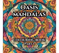 Mandalas of the Oasis: A Calming Journey Through Desert Dreams: A Coloring Book for Adults Seeking Calm, Balance, and Beauty