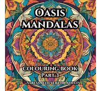 Mandalas of the Oasis: A Calming Journey Through Desert Dreams Part 3: A Coloring Book for Adults Seeking Calm, Balance, and Beauty