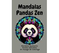 Mandalas Pandas Zen: Mandalas Apaisants, Pandas Adorables , Un Voyage de Coloriage