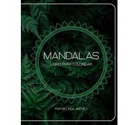 Mandalas para Colorear: Relajación, calma y creatividad | Diseños hermosos para reducir el estrés y disfrutar el momento