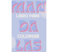 Mandalas para la Calma Interior: Libro de Colorear para Adultos con Diseños de Alivio del Estrés y Meditación