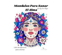 Mandalas Para Sanar El Alma - Yo Soy Una Maga:: Libro de colorear para mujeres en Sanación Emocional y Despertar Espiritual con 117 Diseños
