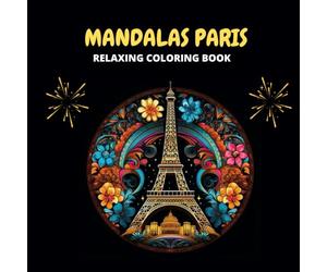 MANDALAS PARIS : Relaxing coloring book: Mandalas zen for adults