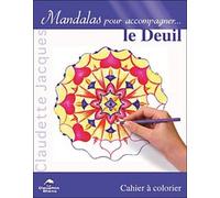 Mandalas pour accompagner le deuil - Claudette Jacques - Dauphin Blanc - broché - Essai